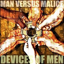 Man Versus Malice : Devices of Men